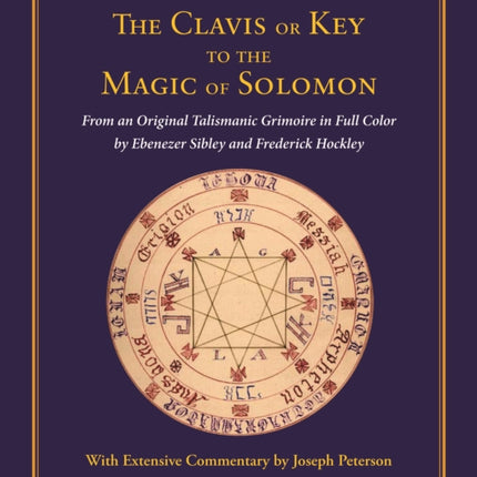 The Clavis or Key to the Magic of Solomon: From an Original Talismanic Grimoire in Full Color