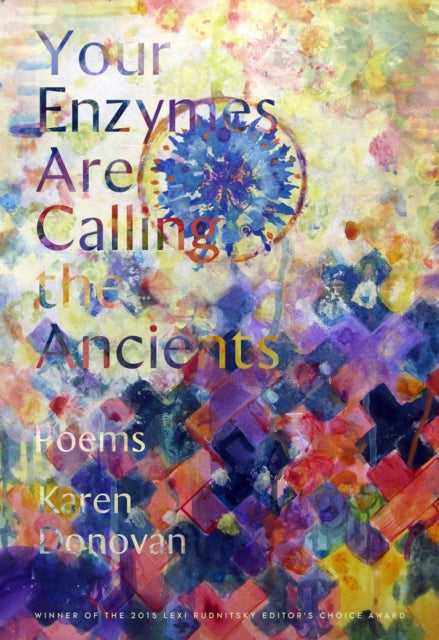 Your Enzymes Are Calling The Ancients: Poems