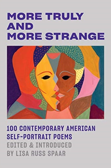 More Truly and More Strange  100 Contemporary American SelfPortrait Poems