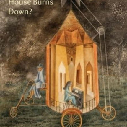 Where Will We Live If the House Burns Down  Poems