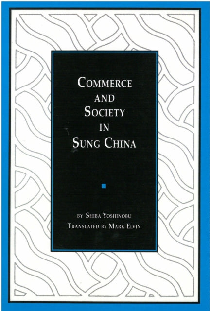 Commerce and Society in Sung China