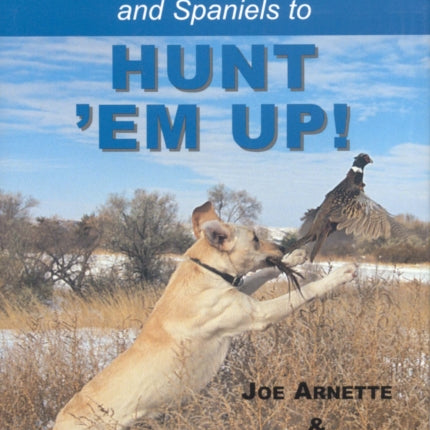 Training Retreivers and Spaniels to Hunt 'Em Up!