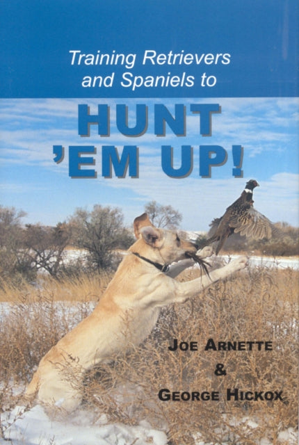 Training Retreivers and Spaniels to Hunt 'Em Up!