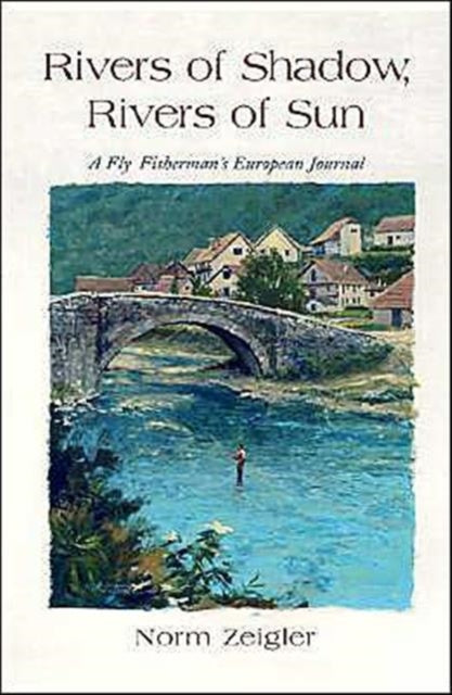Rivers of Shadow Rivers of Sun A FlyFishers