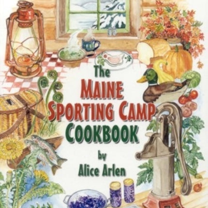 Maine Sporting Camp Cookbook