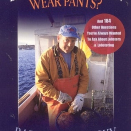 Does a Lobsterman Wear Pants
