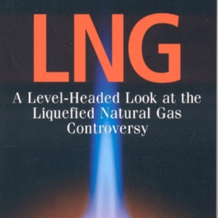 LNG A LevelHeaded Look at the Liquefied Natural