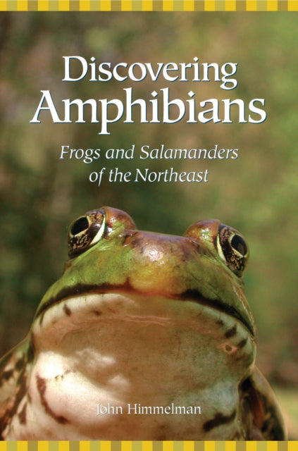 Discovering Amphibians: Frogs and Salamanders of the Northeast