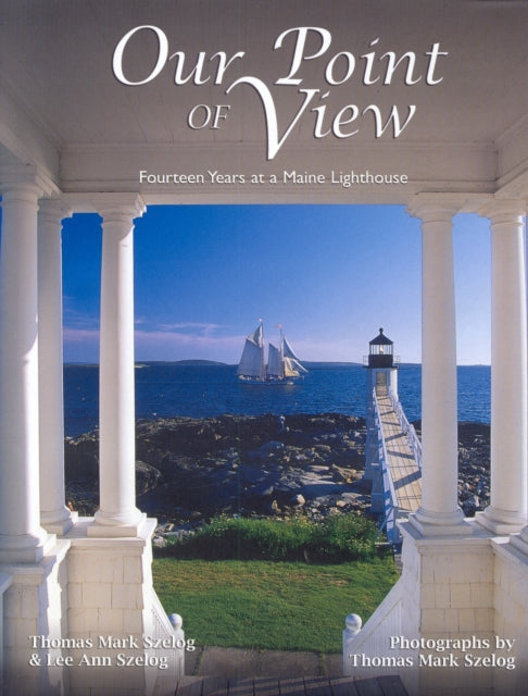 Our Point of View: Fourteen Years at a Maine Lilghthouse