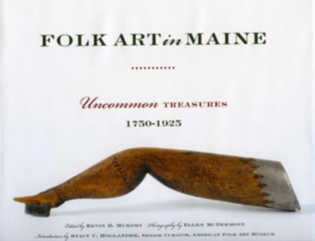 Folk Art in Maine: Uncommon Treasures 1750-1925