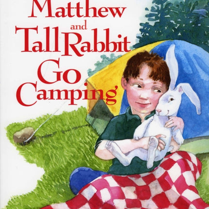 Matthew and Tall Rabbit Go Camping