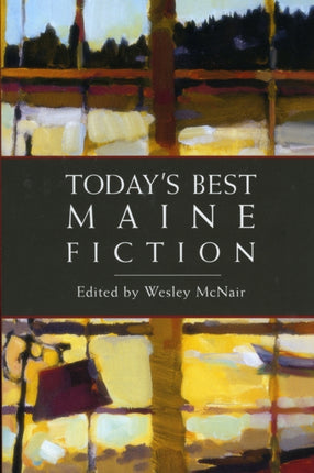 Todays Best Maine Fiction