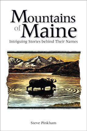The Mountains of Maine Intriguing Stories Behind