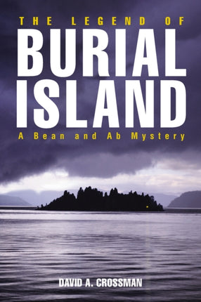 The Legend of Burial Island A Bean and Ab Mystery