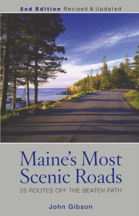 Maines Most Scenic Roads 25 Routes off the Beaten
