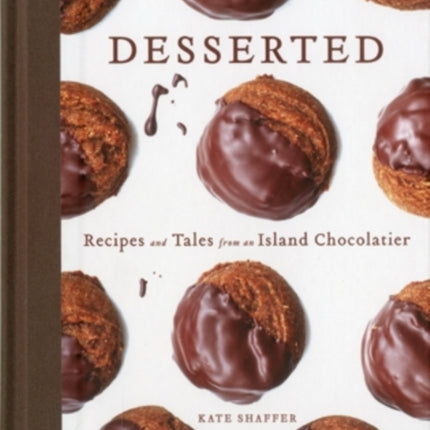 Desserted: Recipes and Tales from an Island Chocolatier