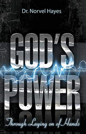 Gods Power Through the Laying on of Hands