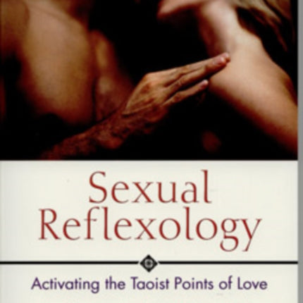 Sexual Reflexology: Activating the Taoist Points of Love