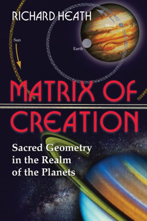 The Matrix of Creation Sacred Geometry in the Realm of the Planets