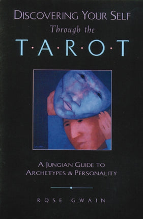 Discovering Your Self Through the Tarot: A Jungian Guide to Archetypes and Personality