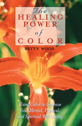 Healing Power of Color Using Color to Improve