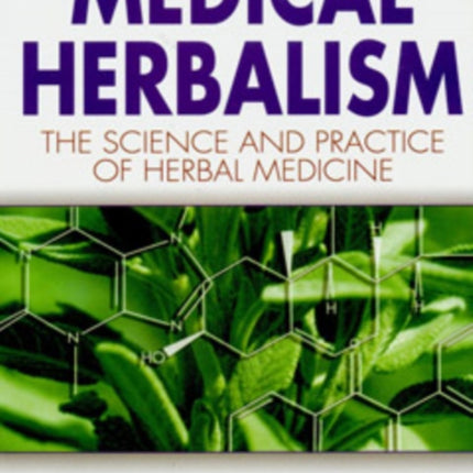 Medical Herbalism: The Science and Practice of Herbal Medicine