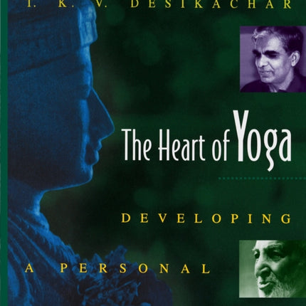 The Heart of Yoga: Developing a Personal Practice