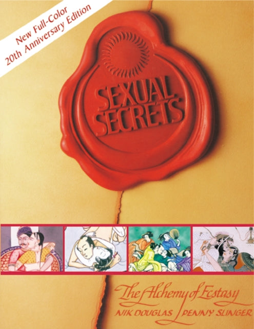 Sexual Secrets: Twentieth Anniversary Edition: The Alchemy of Ecstasy