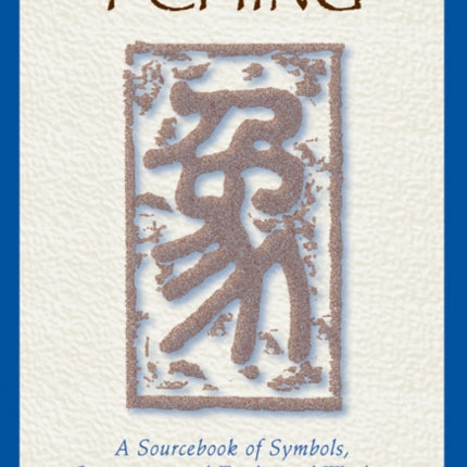 The Numerology of the I Ching: A Sourcebook of Symbols, Structures, and Traditional Wisdom