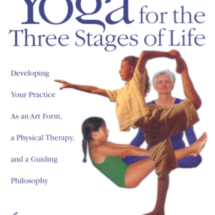 Yoga for the Three Stages of Life