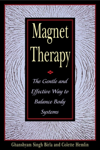 Magnet Therapy: The Gentle and Effective Way to Balance Body Systems