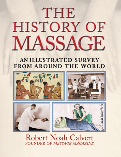 The History of Massage: An Illustrated Survey from around the World