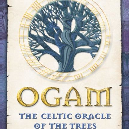 Ogam: The Celtic Oracle of the Trees: Understanding, Casting, and Interpreting the Ancient Druidic Alphabet