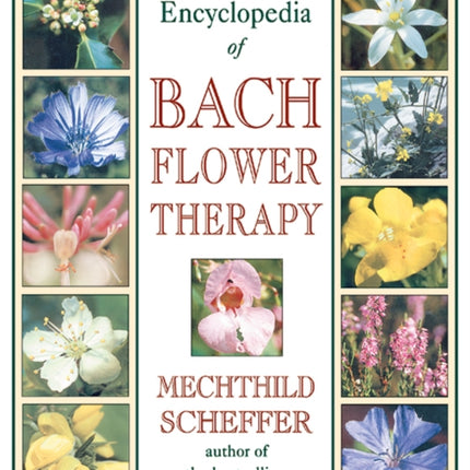 The Encyclopedia of Bach Flower Therapy