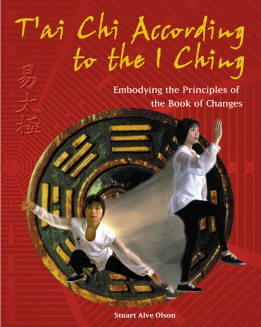 Tai Chi According to the I Ching Embodying the
