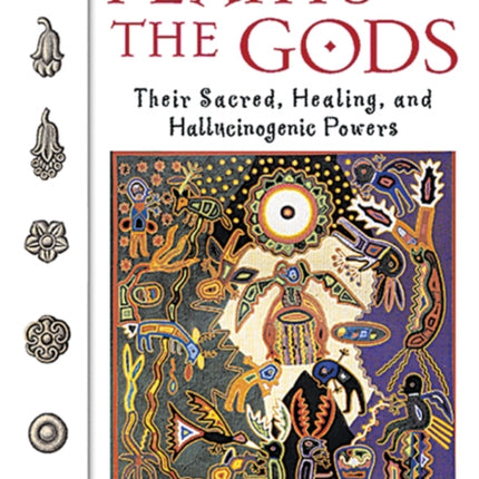 Plants of the Gods: Their Sacred, Healing, and Hallucinogenic Powers