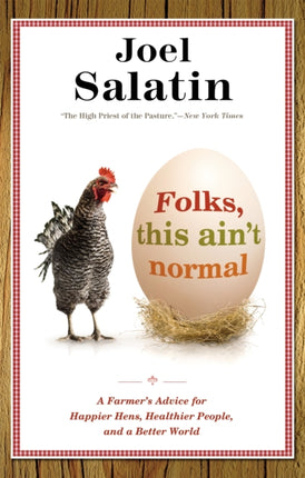 Folks, This Ain't Normal: A Farmer's Advice for Happier Hens, Healthier People, and a Better World