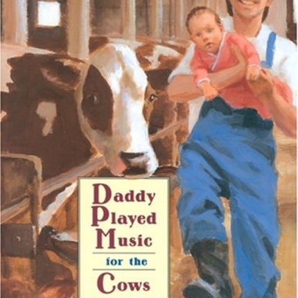 Daddy Played Music for the Cows