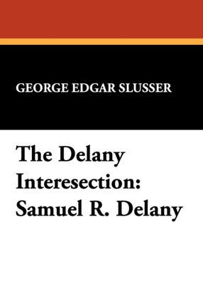 The Delany Interesection Samuel R Delany v 10 Milford Series Popular Writers of Today