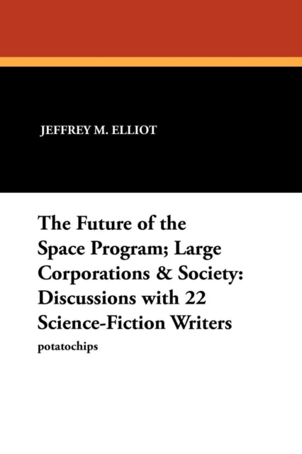 The Future of the Space Program Large Corporations  Society Discussions with 22 ScienceFiction Writers No 1 Great Issues of the Day