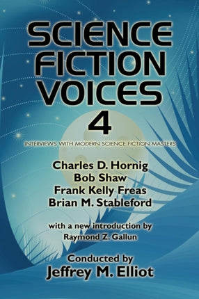 Science Fiction Voices 4 Interviews with Modern Science Fiction Masters Science Fiction Voices No 4