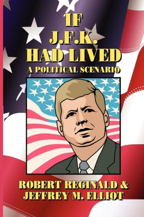 If JFK Had Lived A Political Scenario