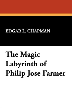 The Magic Labyrinth of Philip Jose Farmer 38 Milford
