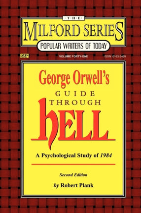 George Orwells Guide Through Hell A Psychological Study of Nineteen Eighty Four The Milford Series Popular Writers of Today V 41