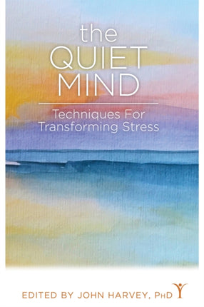 QUIET MIND Techniques for Transforming Stress