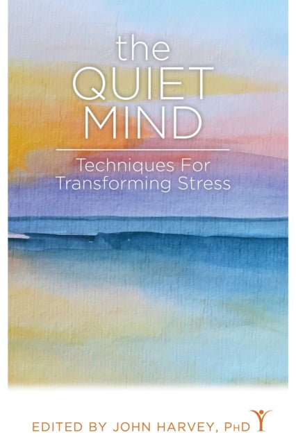 QUIET MIND Techniques for Transforming Stress