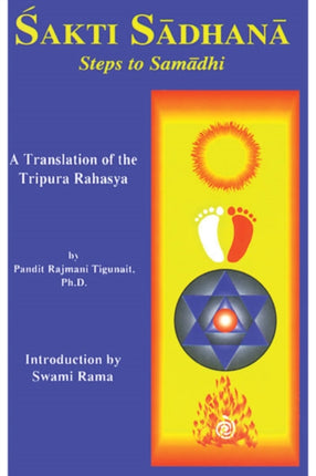 Sakti Sadhana Steps to Samaadhi  A Translation of the Tripura Rahasya