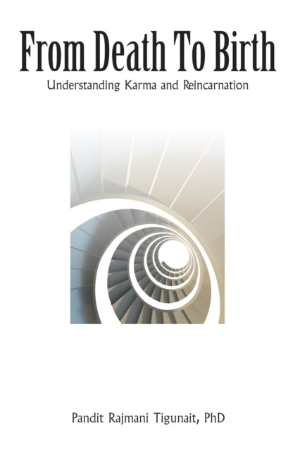 From Death to Birth Understanding Karma and Reincarnation by Tigunait Pandit Rajmani  Author  ON Nov091999 Paperback