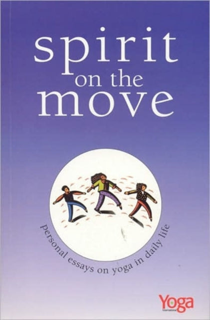 spirit on the move personal essays on yoga in daily life