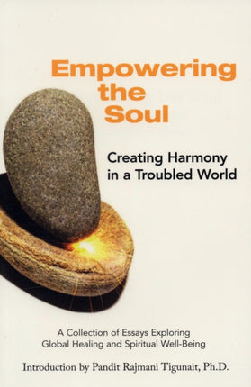 EMPOWERING THE SOUL A Collection of Essays Exploring Global Healing and Spiritual Well Being